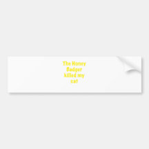 The Honey Badger Killed My Cat Bumper Sticker
