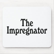 The Impregnator Mouse Pad