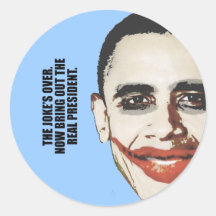 The Joke is over, bring out the real President Stickers