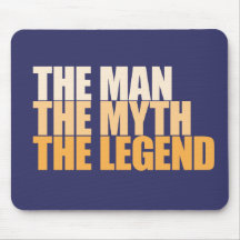The man, the myth, the legend mouse mat