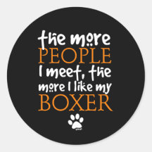 The more people I meet ... Boxer version Round Stickers