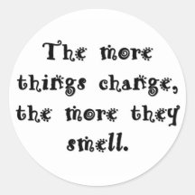 the-more-things-change-the-more-they-smell stickers