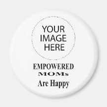 The MUSEUM Artist Series EMPOWERED MOMs Are Happy Refrigerator Magnet