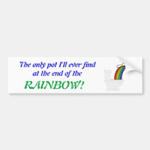 The new pot at the end of the rainbow! bumper stickers