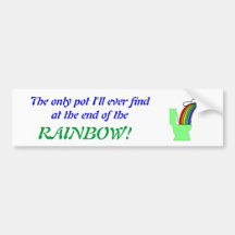 The new pot at the end of the rainbow! bumper sticker