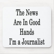 The News Are In Good Hands I'm A Journalist Mouse Mats