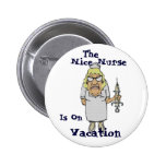 The Nice Nurse is on Vacation. buttons