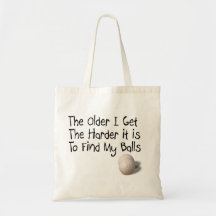The older I get Bags