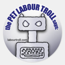 “The Pet Labour Troll Says:” Stickers