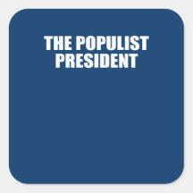 THE POPULIST PRESIDENT STICKER