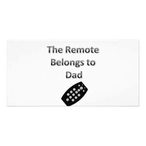 The Remote Belongs To Dad Photo Card Template
