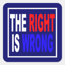 The Right Is Wrong Square Stickers