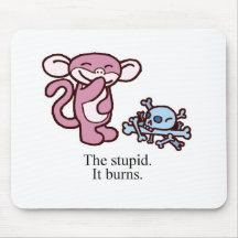 The Stupid. It Burns. Mousepad