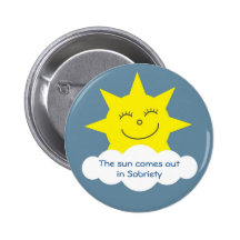 The sun comes out in sobriety badge pinback button