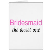 The Sweet One (Bridesmaid) Cards