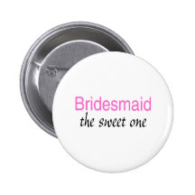 The Sweet One (Bridesmaid) Pinback Buttons