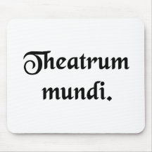The theatre of the world. mouse pads
