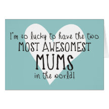 The Two Most Awesomest Mums In The World Greeting Cards
