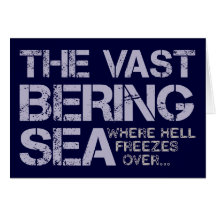 THE VAST BERING SEA... CARDS