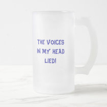 The Voices In My Head Lied! mugs