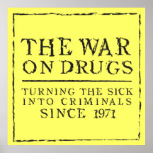 The War on Drugs - Turning the Sick Into Criminals Print