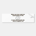 The way life is bumper sticker