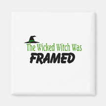 The Wicked Witch Was Framed Magnets