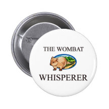 The Wombat Whisperer Pinback Buttons
