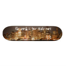 the world is your skate park skateboard