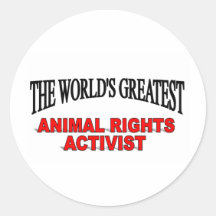 The World's Greatest Animal Rights Activist Round Stickers