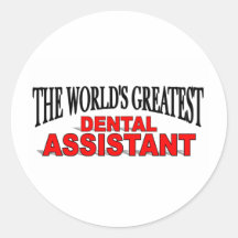The World's Greatest Dental Assistant Round Sticker
