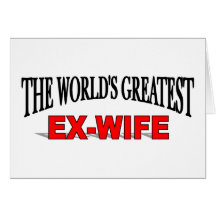 The World's Greatest Ex-Wife Greeting Cards