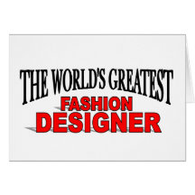 The World's Greatest Fashion Designer Greeting Card
