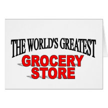 The World's Greatest Grocery Store Greeting Cards
