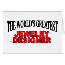 The World's Greatest Jewelery Designer Greeting Cards