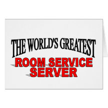 The World's Greatest Room Service Server Greeting Card