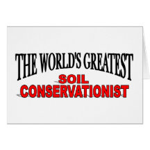 The World's Greatest Soil Conservationist Greeting Card