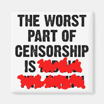 The Worst Part Of Censorship Funny Fridge Magnet magnets