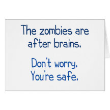 The zombies are after brains greeting card