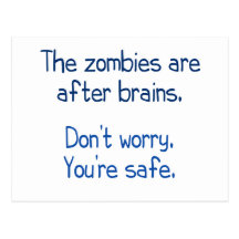 The zombies are after brains post card