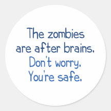 The zombies are after brains stickers