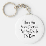 There Are Many Doctors But My Dad Is The Best Keychains