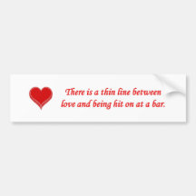 there-is-a-thin-line-between-love-and bumper stickers