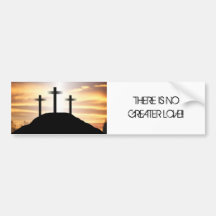 THERE IS NO GREATER LOVE!!... Religious bumpersti Bumper Stickers