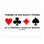 There Is No Such Thing As Friendly Game Of Bridge Postcard