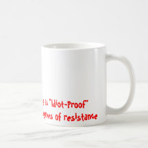 There is no such thing as "Idiot-Proof"There ar... Mug