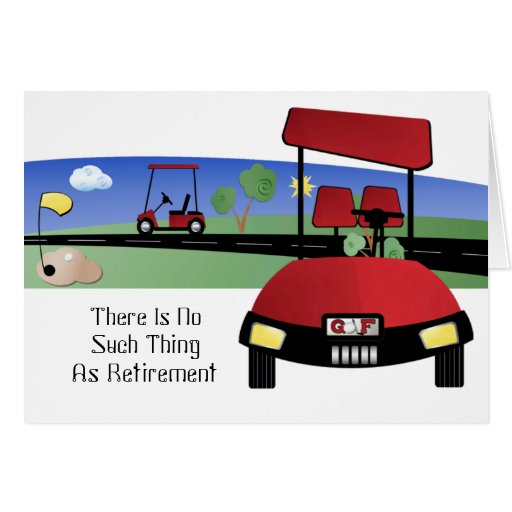 There Is No Such Thing As Retirement Greeting Card