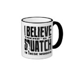 There's a SQUATCH in These Woods! Mug