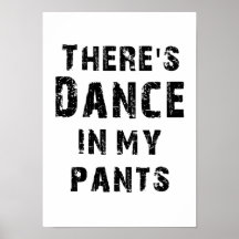 There's Dance In My Pants Poster