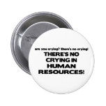 There's No Crying in Human Resources Buttons